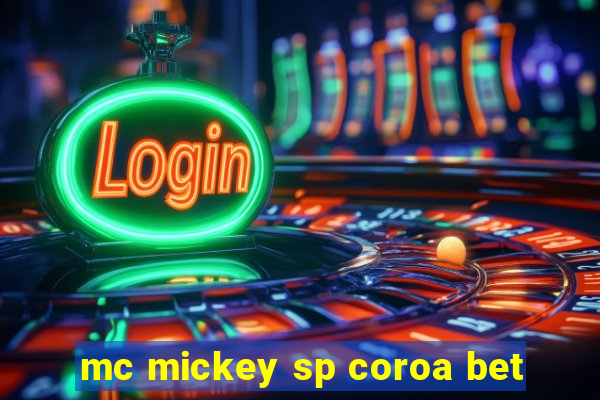 mc mickey sp coroa bet